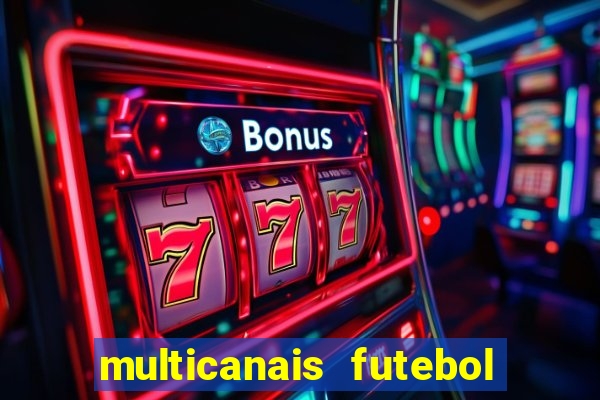 multicanais futebol ao vivo